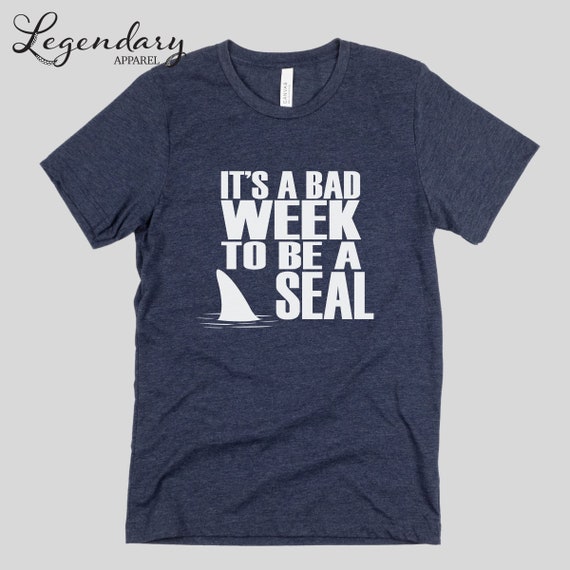 It's A Bad Week To Be A Seal Tshirt Funny Shark Lover Gift It's A Bad Week To Be A Seal Tshirt Funny Shark Lover Gift
