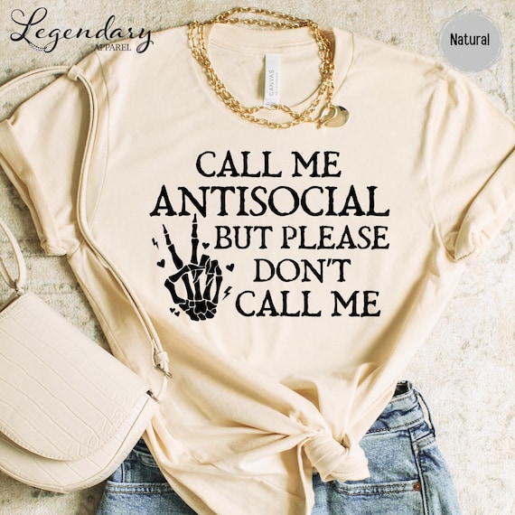 Antisocial Shirt Call Me Antisocial But Don't Call Me Sweatshirt Funny Meme Shirt Funny Shirt for Women Trendy Gift