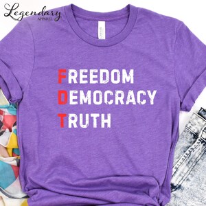FDT Shirt Freedom Democracy Truth TShirt Anti Trump Protest Tee Democrat Shirt Political Activist Gift Social Justice Tee Shirt