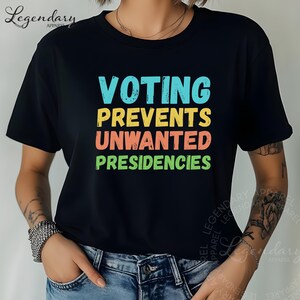 Funny vote shirt Voting prevents unwanted presidencies crewneck tee vneck tee long sleeve tshirt crewneck sweatshirt voter rights register to vote democrat shirt liberal tshirt democrat gift presidential election shirt right to vote shirt election shirt