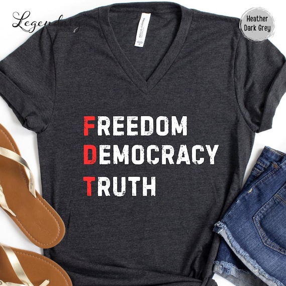 FDT VNeck Shirt Freedom Democracy Truth Shirt Anti Trump Protest Tee Democrat Shirt Political Activist Gift Social Justice Tee Shirt