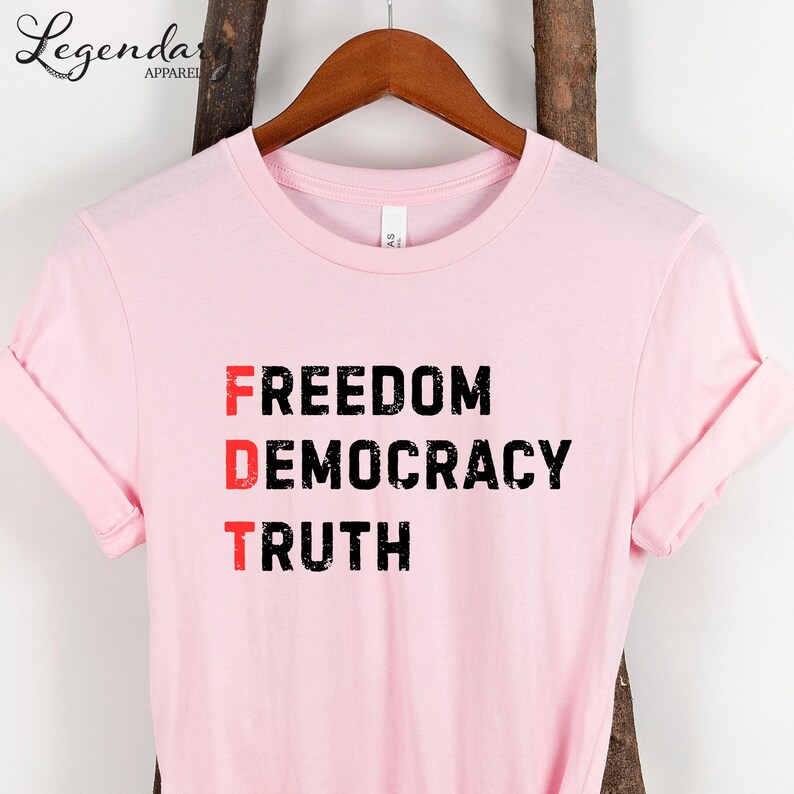 FDT Shirt Freedom Democracy Truth TShirt Anti Trump Protest Tee Democrat Shirt Political Activist Gift Social Justice Tee Shirt