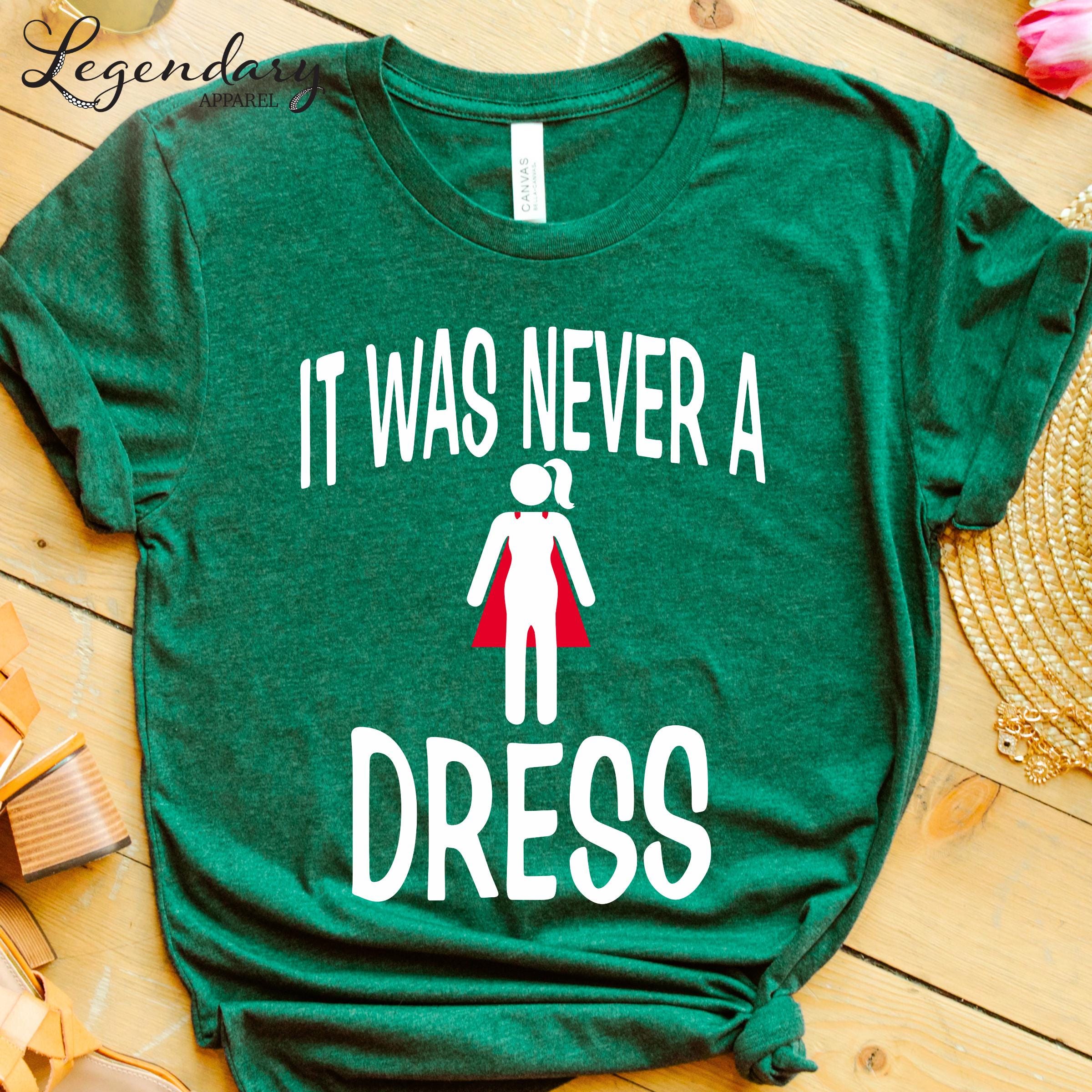 it was never a dress t shirt It Was Never A Dress T-shirt Feminist Sweatshirts Female Superpower Cape Tee  Shirt Social Justice Clothing Equal Rights Political Tshirts