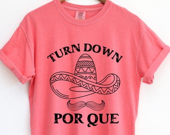 Turn Down Por Que - Cinco De Mayo & Drinking Party T-Shirt Turn Down Por Que - Cinco De Mayo & Drinking Party T-Shirt