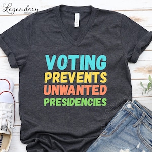 Funny vote shirt Voting prevents unwanted presidencies crewneck tee vneck tee long sleeve tshirt crewneck sweatshirt voter rights register to vote democrat shirt liberal tshirt democrat gift presidential election shirt right to vote shirt election shirt