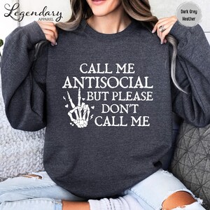 Antisocial Shirt Call Me Antisocial But Don't Call Me Sweatshirt Funny Meme Shirt Funny Shirt for Women Trendy Gift