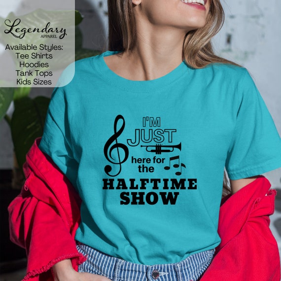 I m Just Here for the Half Time Show Funny Marching Band Shirt