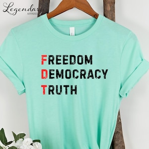 FDT Shirt Freedom Democracy Truth TShirt Anti Trump Protest Tee Democrat Shirt Political Activist Gift Social Justice Tee Shirt