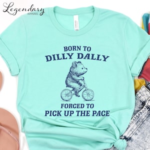 Funny Y2K Shirt Born To Dilly Dally Forced To Pick Up The Pack Tee Shirt Vintage Bear Meme Shirt Retro Shirts Funny Bear on Bicycle Shirt