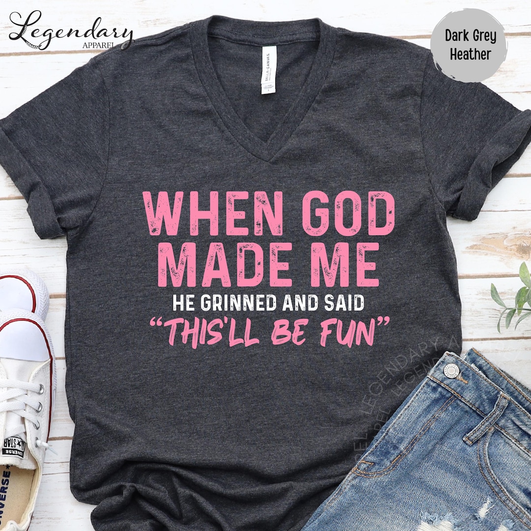 When God Made Me Shirt, Religious Humor Vneck, Tee Shirt, Long Sleeve