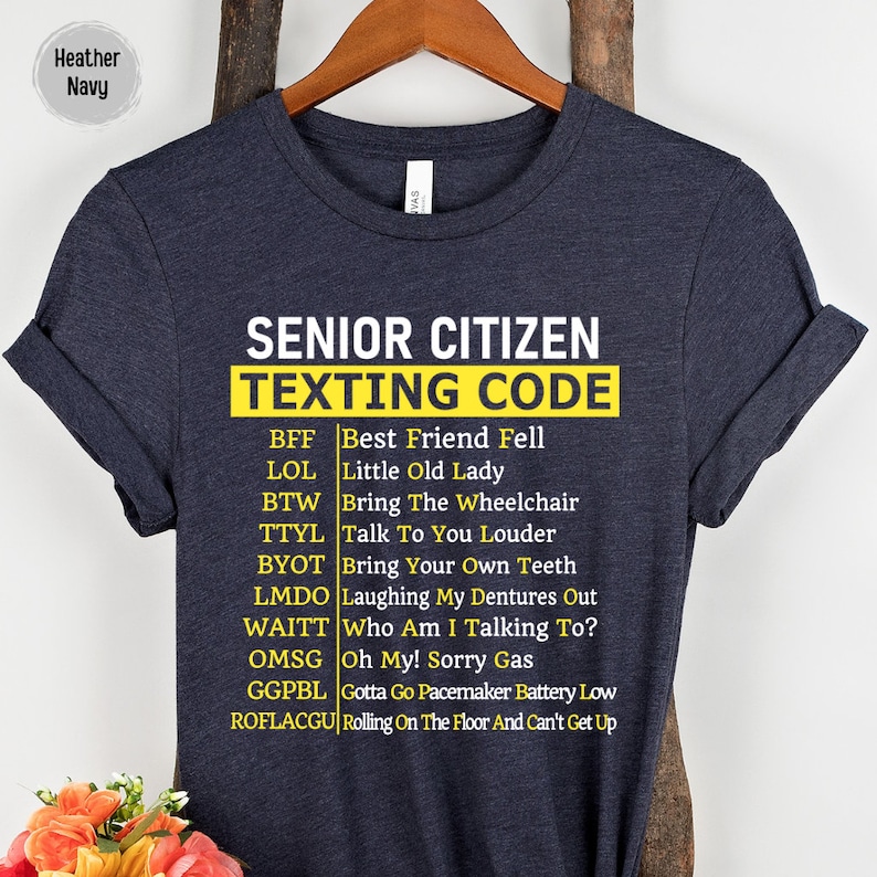 Senior Citizen Texting Code Shirt Funny Text Message Grandparents Gift Retired Life Tee Shirt Gift For Grandparents Yellow Logo Tee BFF