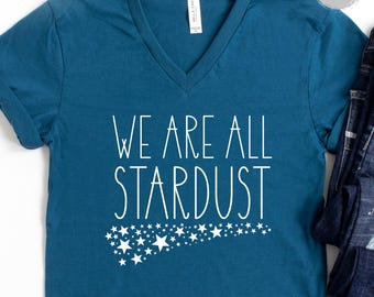 We Are All Stardust V-Neck Shirt Metaphysical Cosmic TShirt Spiritual Shirt Astrology Gift
