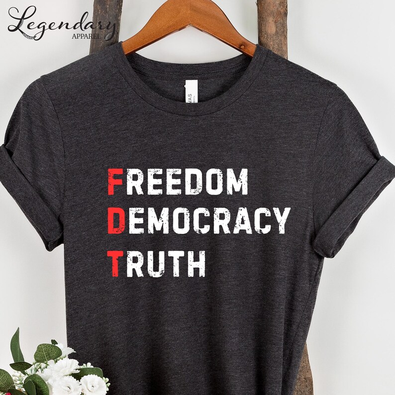 FDT Shirt Freedom Democracy Truth TShirt Anti Trump Protest Tee Democrat Shirt Political Activist Gift Social Justice Tee Shirt