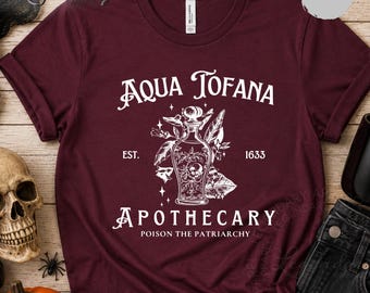 Aqua Tofana Shirt Aqua Tofana Apothecary Sweatshirt Poison The Patriarchy Shirt Funny Feminist Shirt Womens Rights Shirt Pro Choice TShirt
