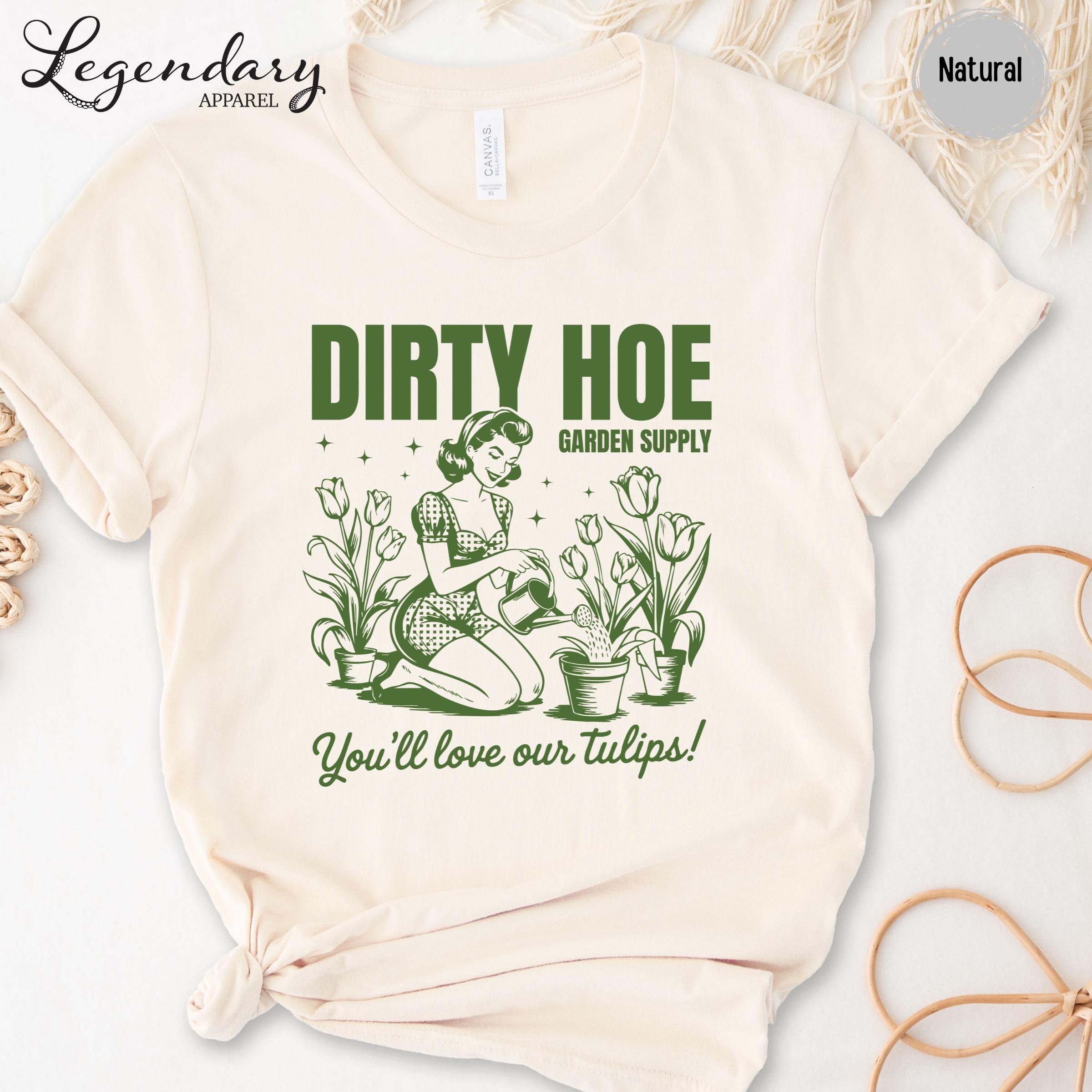 Dirty Hoe Shirt Gardening Tee Dirty Hoe Garden Supply You