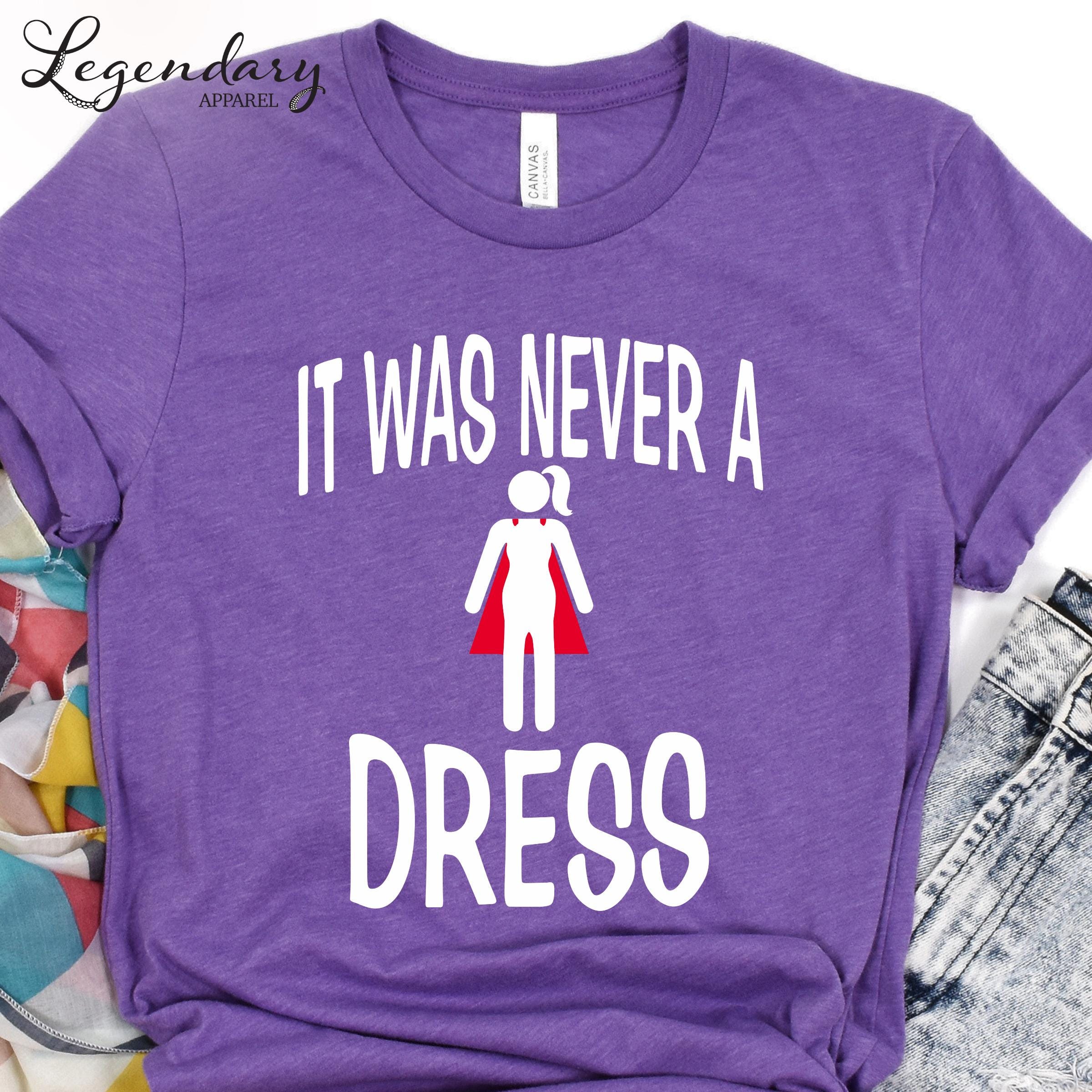 it was never a dress t shirt It Was Never A Dress T-shirt Feminist Sweatshirts Female Superpower Cape Tee  Shirt Social Justice Clothing Equal Rights Political Tshirts