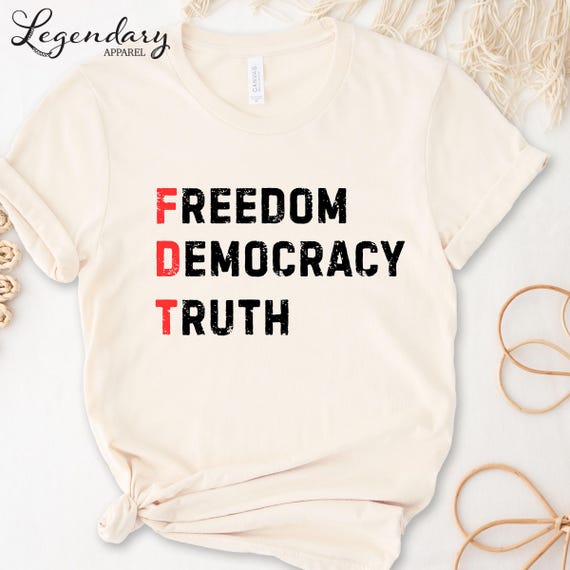 FDT Shirt Freedom Democracy Truth TShirt Anti Trump Protest Tee Democrat Shirt Political Activist Gift Social Justice Tee Shirt