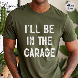 I&#39;ll Be In The Garage Shirt Father&#39;s Day Gift Workbench Tee for Papa Working In The Garage TShirt Gift for Dad Mechanic Gift Handyman Gifts