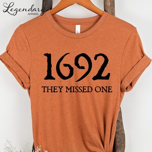 Salem Witch Shirt 1692 They Missed One Halloween Gift TShirt Massachusetts Witch Trials Tee Shirt Spooky Season Gift for Her Heather Autumn