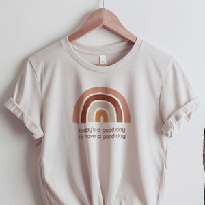 Graphic T-shirt Boho Rainbow | Today&#39;s a good day to have a good day | TShirt | Good Vibes, Modern, Retro