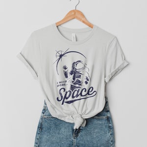 Space Graphic Tee Shirt | I Need More Space Crewneck TShirt | Spaceman Astronaut Shirt | Oversized