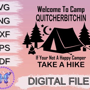 Camping SVG, Bienvenue au camp Quitcherbitchin, Faites une randonnée, Fichier mignon coupé, Téléchargement instantané, Cricut, Silhouette, svg jpg png dxf eps formats