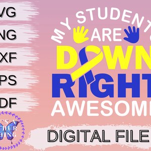 Mijn studenten zijn down right awesome, down syndroom leraar cut file instant download, voor Cricut / Silhouet, svg jpg png dxf eps formaten