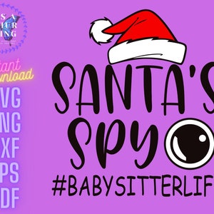 サンタのスパイ、ベビーシッターライフ、面白いクリスマス、カットファイル、インスタントデジタルダウンロードCricut/Silhouetteには、svg、png、dxf、eps、pdfファイル形式が含まれています