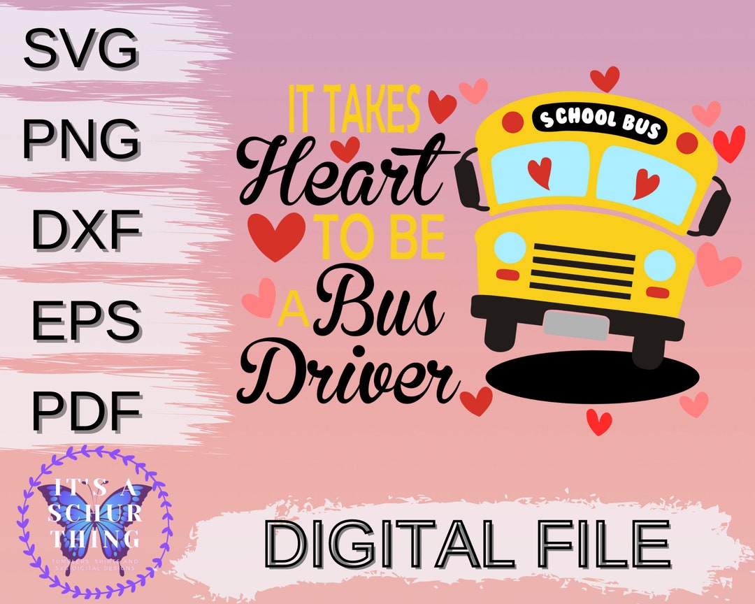 It Takes Heart to Be a Bus Driver School Bus Instant Digital Download