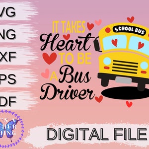 It takes Heart to Be a Bus Driver School Bus  Instant Digital Download for Cricut/Silhouette includes svg png dxf eps pdf file formats