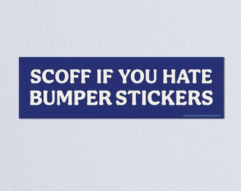 Scoff If You Hate Bumper Stickers • High Quality Weatherproof Vinyl Bumper Sticker • 10in x 3in • Funny Decal