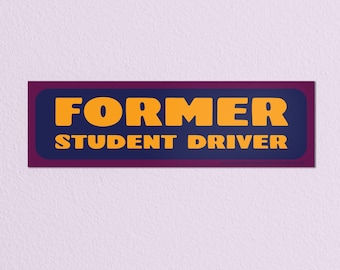 Former Student Driver • High Quality Weatherproof Vinyl Bumper Sticker • 10in x 3in • Witty Decal
