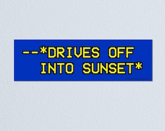 Drives Off Into Sunset – Vinyl Weatherproof Bumper Sticker 3x10 in