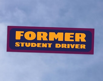 Former Student Driver • High Quality Weatherproof Vinyl Bumper Sticker • 10in x 3in • Witty Decal