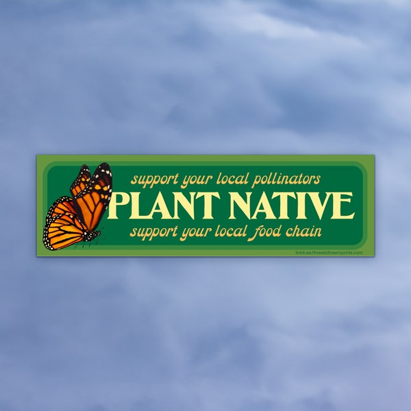 Plant Native Species • High Quality Weatherproof Vinyl Bumper Sticker • 10in x 3in • Pollinator Garden