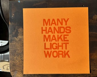 Many Hands Make Light Work • Letterpress Printed by Hand • 10in x 10in and 9.5in x 9.5in