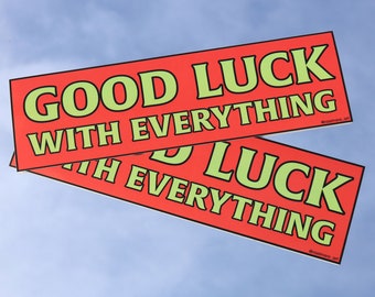 Good Luck With Everything – Bumper Sticker Car Decal 3x10 - Etsy