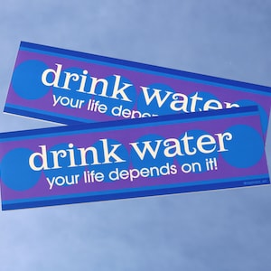 Drink Water – Weatherproof Vinyl Bumper Sticker 10x3 in