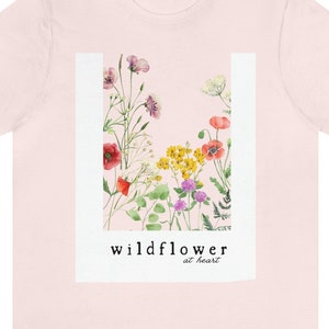 Flower Shirt, Wildflower Shirt, Flowers Tee, Wildflower Tshirt, Floral Tshirt, Flower Shirt, Gift for Her, Gift for Mom, Gift for woman