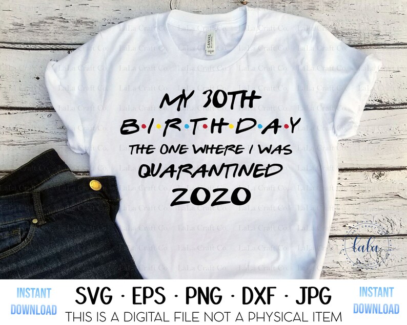 Download My 30th-Quarantine Birthday-Friends-SVG-Digital Download ...