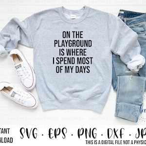 On the Playground is Where I Spend Most of My Days Svg-digital Download