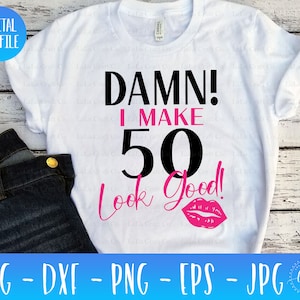 Verdammt, ich mach 50 Look Gutes SVG | 50. Geburtstags-Svg | Frau svg | Lustige Geburtstags-Svg | Geschenke für Sie | Silhouette Schnittdateien | Cricut Cut Dateien