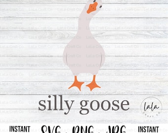 Silly Goose SVG PNG | Sarcastic Adult Humor | Funny Goose Shirt | Digital Download