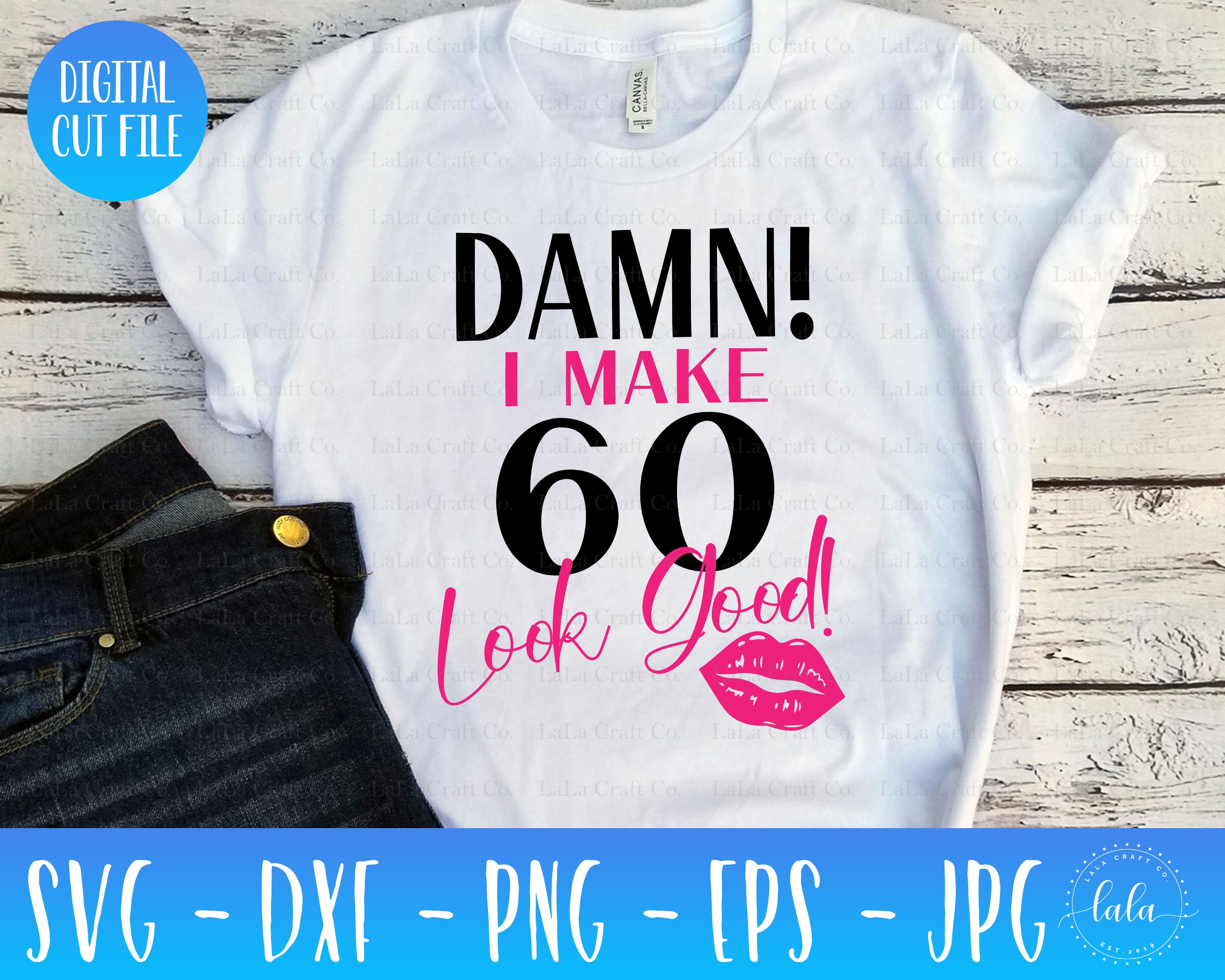 Download Damn I Make 60 Look Good Svg 60th Birthday Svg Wife Svg Etsy