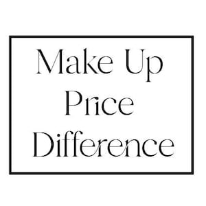 May include: A white background with a black rectangular border. Inside the border, the words "Make Up Price Difference" are written in a serif font.