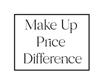 Make up price difference for your custom order