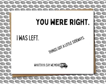 you were right. i was left. things got a little sideways -- punny & funny i'm sorry card, let's move on card, my bad card, apology card