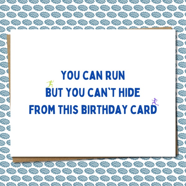 You Can Run, But You Can't Hide From This Birthday Card - Birthday Card For Runner, Jogger, Sprinter, Track Runner, Athlete, Funny, Snarky