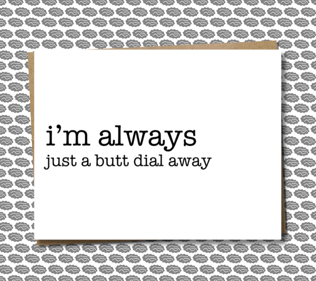 I'm Always Just A Butt Dial Away | Friendship Card | Sympathy Card ...