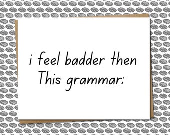 funny & minimalist apology greeting card for when you "feel badder then this grammar;" - hilarious i'm sorry card for friend or family